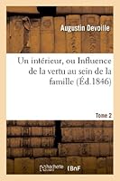 Un Inta(c)Rieur, Ou Influence de La Vertu Au Sein de La Famille. Tome 2 2012993125 Book Cover