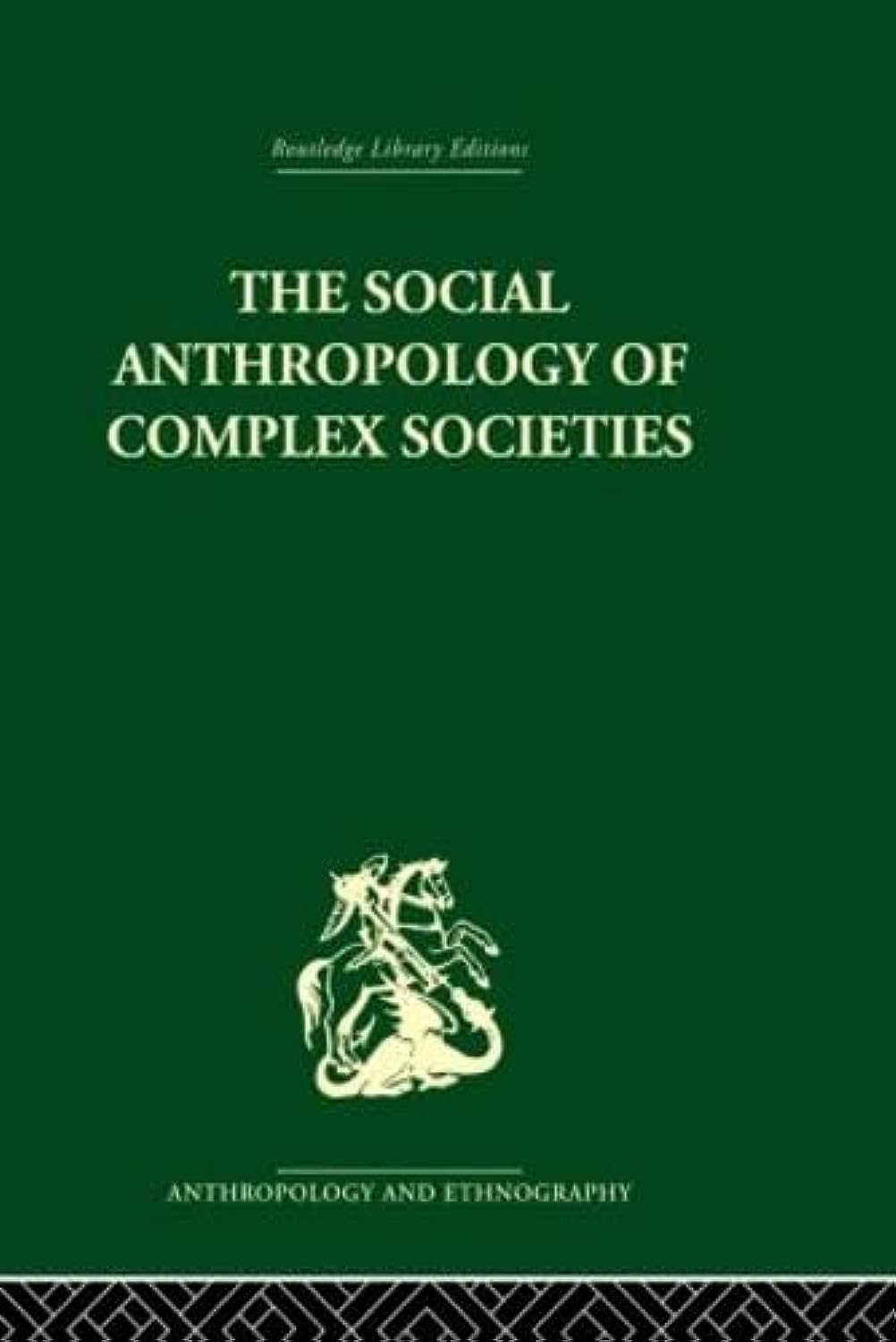 The Social Anthropology of Complex Societies (Routledge Library Editions Anthropology and Ethnography: Social and Cultural Anthropology, 3)