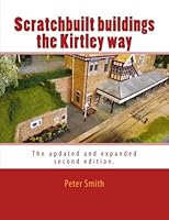 Scratchbuilt buildings the Kirtley way: The updated and expanded second edition. 1522887253 Book Cover