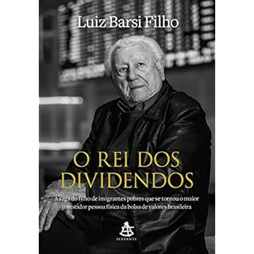 Capa do livro O rei dos dividendos: A saga do filho de imigrantes pobres que se tornou o maior investidor pessoa física da bolsa de valores brasileira