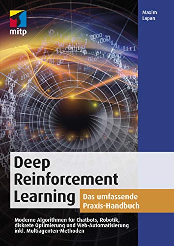 Deep Reinforcement Learning: Das umfassende Praxis-Handbuch (mitp Professional)