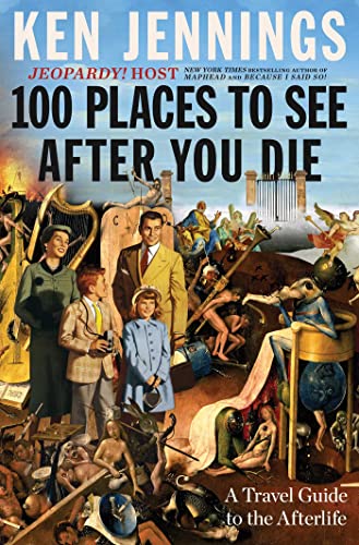 Image of 100 Places to See After You Die: A Travel Guide to the Afterlife