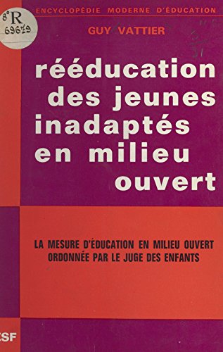 livre Rééducation des jeunes inadaptés en milieu ouvert: La mesure d'éducation en milieu ouvert ordonnée par le juge des enfants