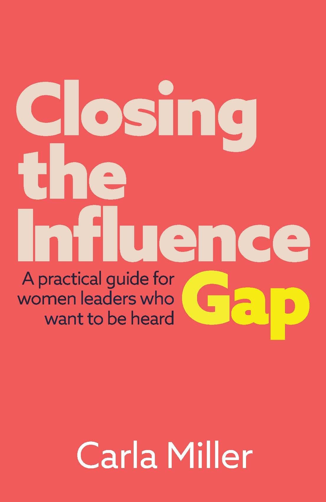 Closing the Influence Gap: A practical guide fo, Carla-Miller Paperb PB+-