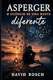 ASPERGER: O SILENCIO DE UMA MENTE DIFERENTE