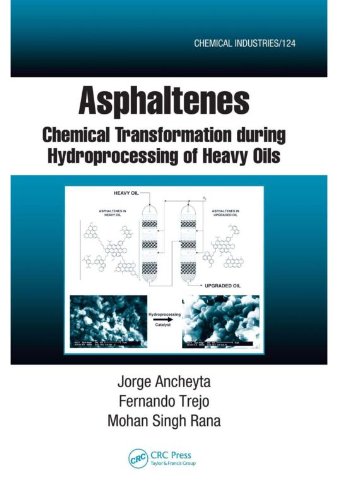 Asphaltenes: Chemical Transformation during Hydroprocessing of Heavy Oils (Chemical Industries Book 126)