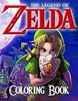 The Legend Of Zelda Coloring Book: 50+ Great Coloring Pages for Kids and Teens 1708583203 Book Cover