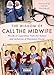 The Wisdom of Call The Midwife: Words of inspiration from the Sisters and midwives of Nonnatus House