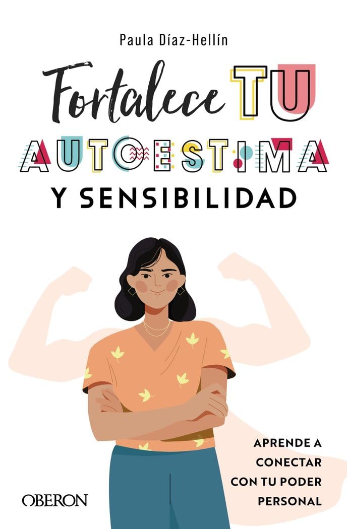 Fortalece tu autoestima y sensibilidad: Aprende a conectar con tu poder personal (Libros singulares)