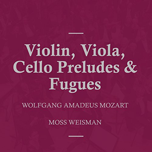 Écouter Mozart Violin, Viola, Cello Preludes & Fugues de l'Orchestra