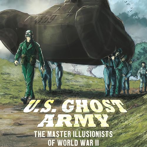 Enjoy U.S. Ghost Army: The Master Illusionists of World War II from Nel Yomtov episode artwork