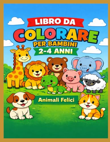 Libro da Colorare per Bambini 2–4 Anni: Animali Felici – Disegni Semplici con Linee Spesse