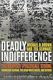 Deadly Indifference: The Perfect (Political) Storm: Hurricane Katrina, The Bush White House, and Beyond