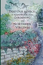 Take Our Advice: A Handbook for Gardening in Northern Virginia