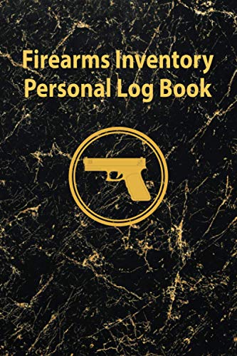 Firearms Inventory Personal Log Book Organizer: Personnel Firearms Acquisition and Disposition Record Book, Guns Ownership Data Recorder, Track All Your Gun Collection Information (Volume 3)
