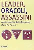 Leader, oracoli, assassini: Analisi semiotica dell'informazione 8843029010 Book Cover