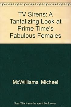 Paperback TV Sirens: A Tantalizing Look at Prime Time's Fabulous Females Book