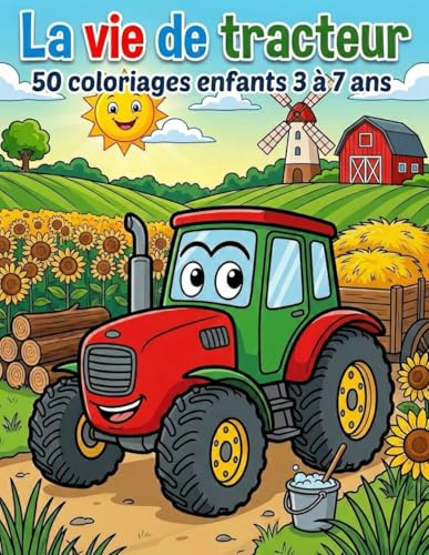 La vie de tracteur: 50 coloriages enfants 3 à 7 ans