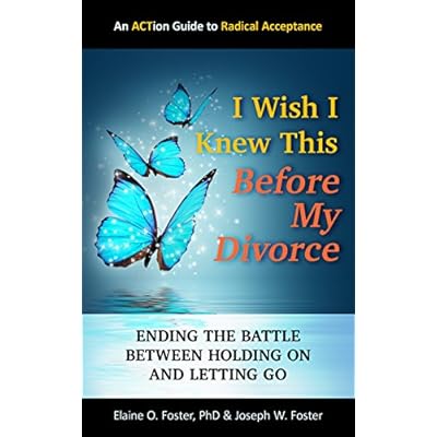 I Wish I Knew This Before My Divorce: Ending the Battle Between Holding On and Letting Go