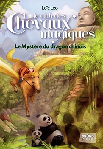 Télécharger Le Club des Chevaux Magiques - Le mystère du dragon chinois - Tome 5 (GRUND POCHE) Livre PDF Gratuit