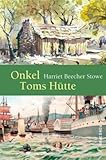 Onkel Toms Hütte - Harriet Beecher Stowe