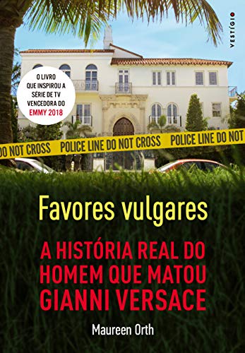Favores vulgares - A história real do homem que matou Gianni Versace