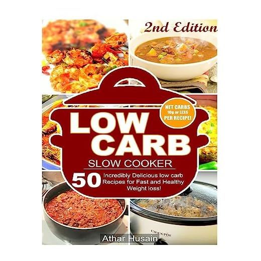 Low Carb Slow Cooker Recipes!: 50 Incredibly delicious low carb recipes for fast and healthy Weight loss!