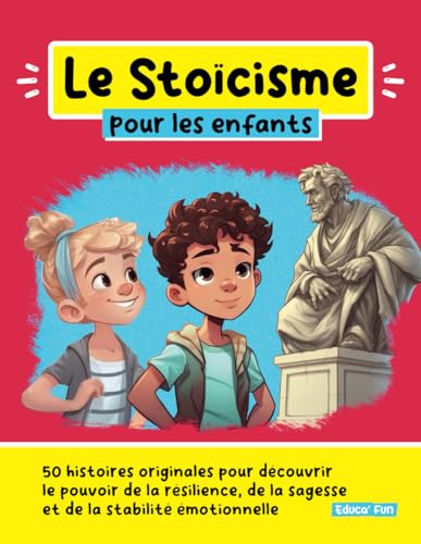 Le Stoïcisme pour les enfants: 50 histoires originales pour décou...