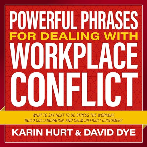 Powerful Phrases for Dealing with Workplace Conflict by Karin Hurt, David Dye episode artwork