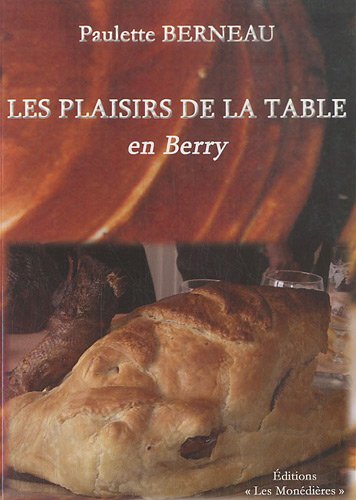 Télécharger Les plaisirs de la table en Berry Livre eBook France