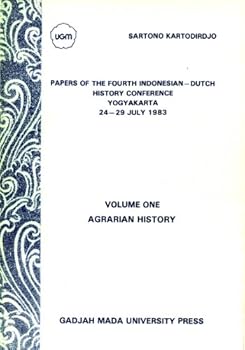 Papers of the Fourth Indonesian - Dutch History Conference, Yogyakarta, 24-29 July 1983 - Volume One: Agrarian History