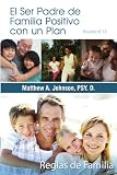 El Ser Padre De Familia Positivo con un Plan (Positive Parenting with a Plan - Spanish Edition)