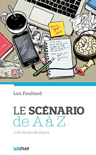 Télécharger Le scénario de A à Z (ou comment écrire un scénario) PDF Ebook En Ligne