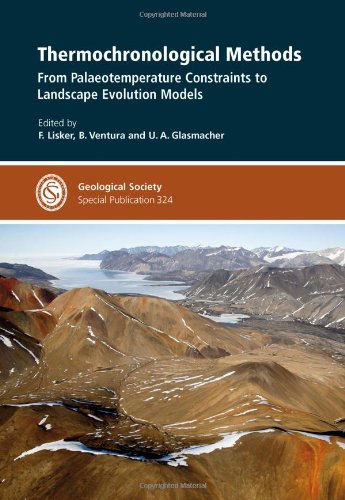 Thermochronological Methods: From Palaeotemperature Constraints to Landscape Evolution Models - Special Publication 324 (Geological Society Special Publication)