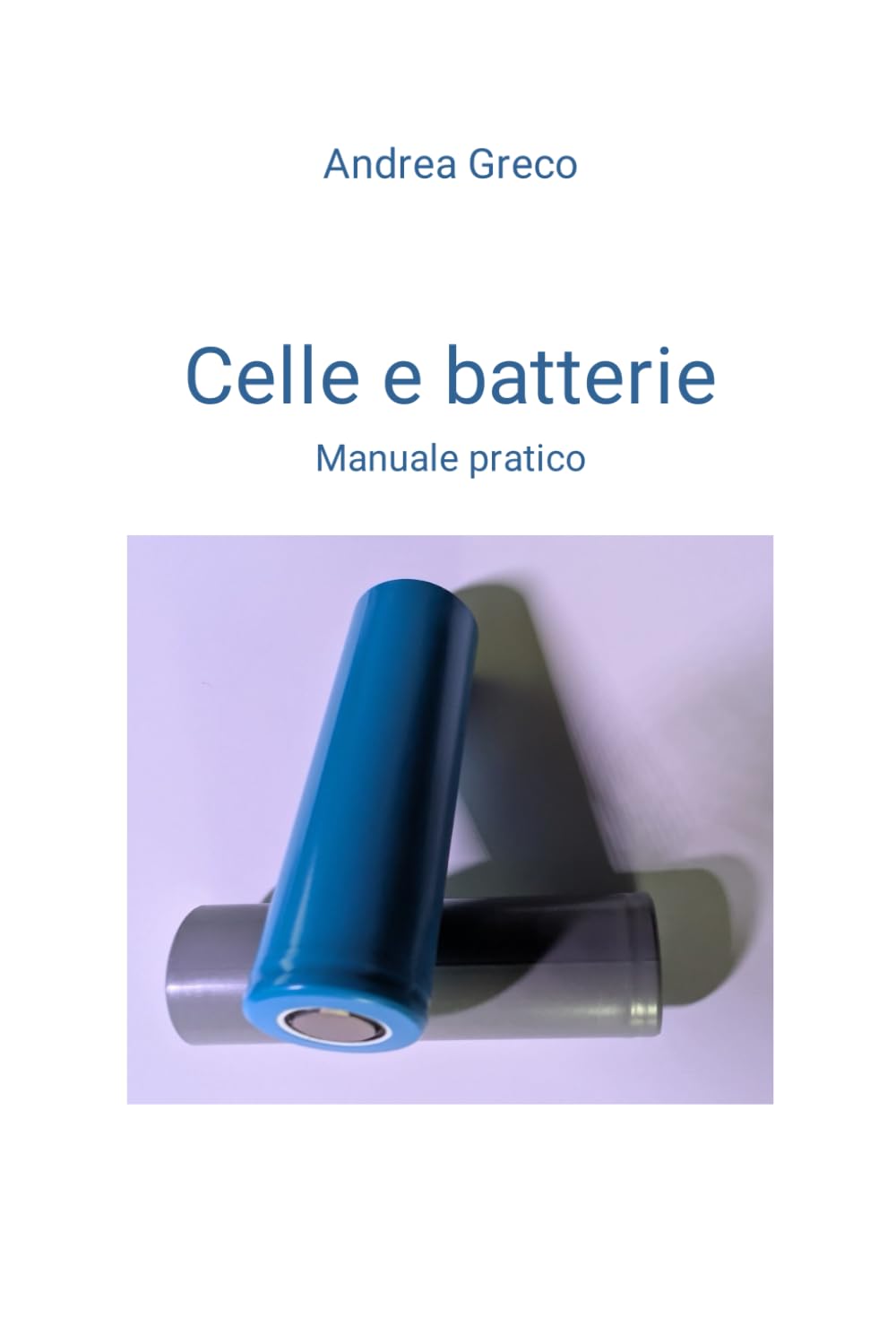 Celle e batterie: Manuale pratico