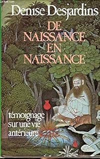 De naissance en naissance : Témoignage sur une vie antérieure