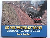 On the Waverley Route: Edinburgh-Carlisle in Colour 0711024146 Book Cover