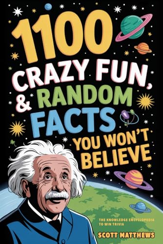 1100 Crazy Fun & Random Facts You Won’t Believe - The Knowledge Encyclopedia To Win Trivia