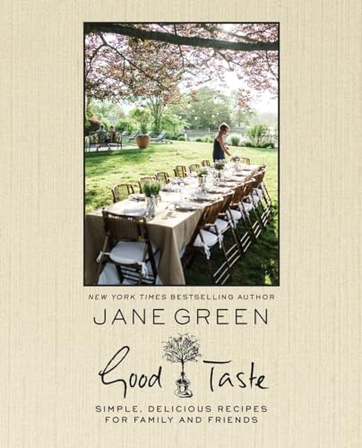 Good Taste: Simple, Delicious Recipes For Family And Friends