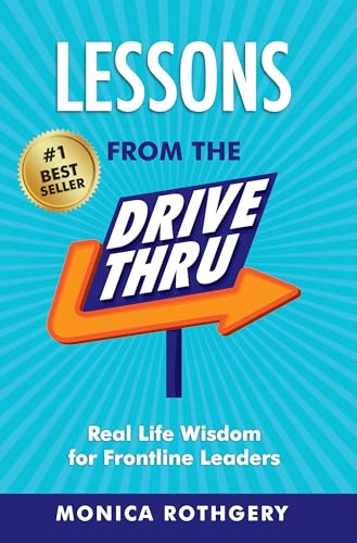 Lessons from the Drive-Thru: Real Life Wisdom for Frontline Leaders