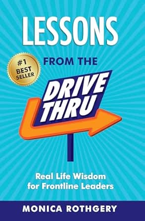 Lessons from the Drive-Thru: Real Life Wisdom for Frontline Leaders