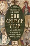 Our Church Year: An Illustrated Devotional of Christian Seasons and Holy Days