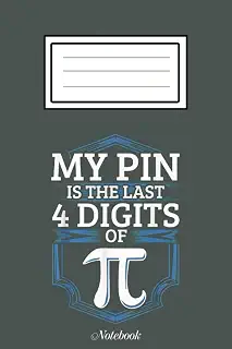 Pi Day s My Pin Is The Last 4 Digits of Pi Notebook: Happy Pi Day Notebook: Blank Lined PI Day Notebook Gift for Math Lover And Math Teacher Pi Day Journal for Taking notes Journaling Organizing Writing and Brainstorming,6x9x110 pages