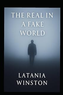 THE REAL IN A FAKE WORLD: Real Talk, Real truth, Real Power in a Fake World