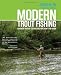 Modern Trout Fishing: Advanced Tactics And Strategies For Today's Fly Fisher