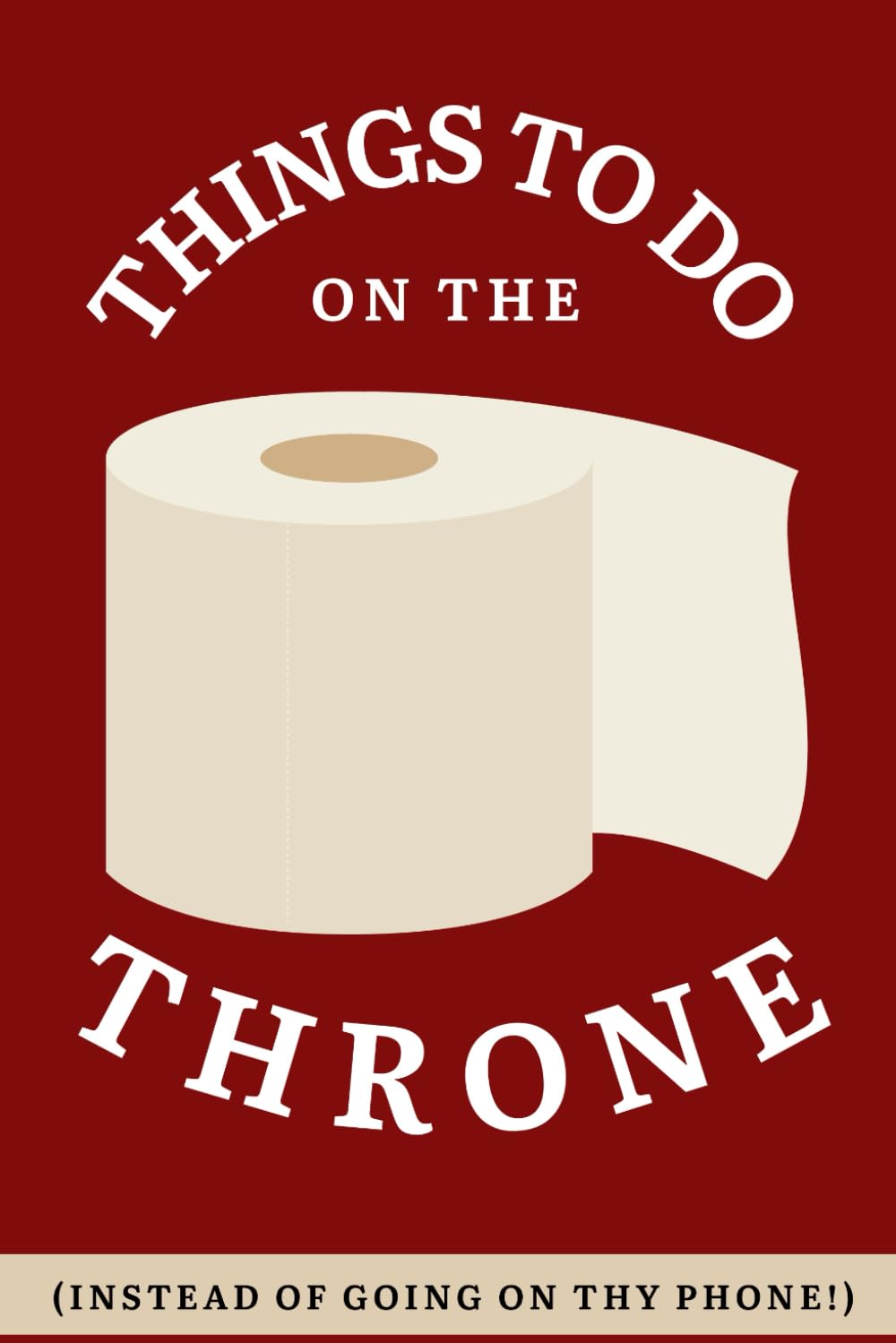 Things to Do on the Throne (Instead of Going on Thy Phone!): Funny Things to Do On The Loo/While You Poo Book with Puzzles, Jokes, Facts and Riddles, ... Book, Joke/Gag Gift Toilet Activity Book