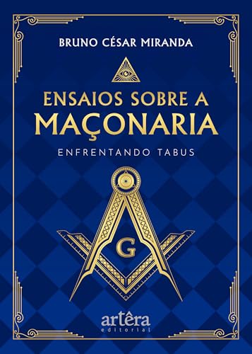 Ensaios Sobre a Maçonaria: Enfrentando Tabus