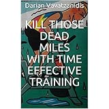 Kill those dead miles with time effective training (English Edition)