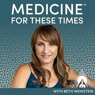 Medicine for These Times with Beth Weinstein