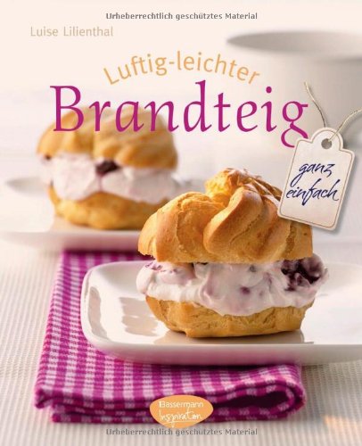 Luftig-leichter Brandteig: ganz einfach Luftig-leichter Brandteig: ganz einfach